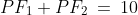 PF_1 + PF_2 \:=\:10